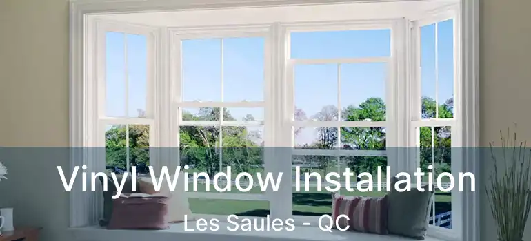  Vinyl Window Installation Les Saules - QC