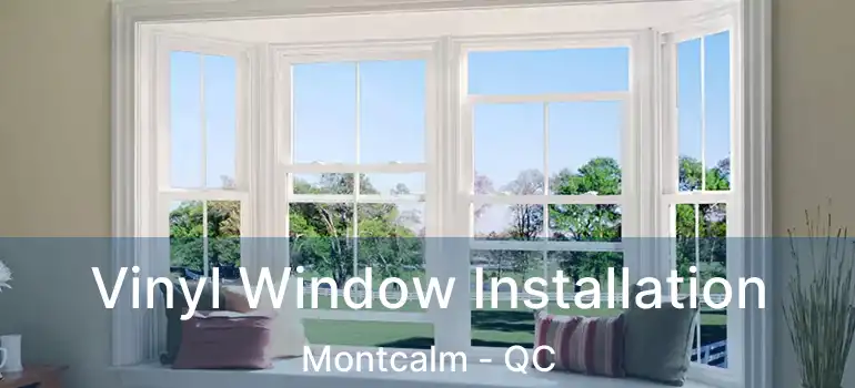  Vinyl Window Installation Montcalm - QC