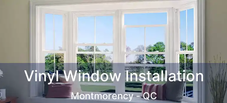  Vinyl Window Installation Montmorency - QC