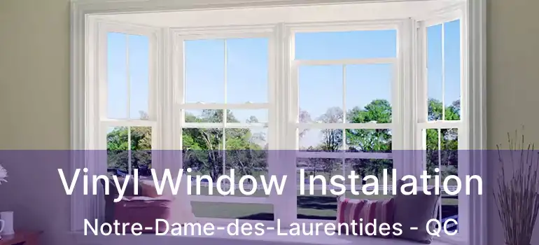  Vinyl Window Installation Notre-Dame-des-Laurentides - QC