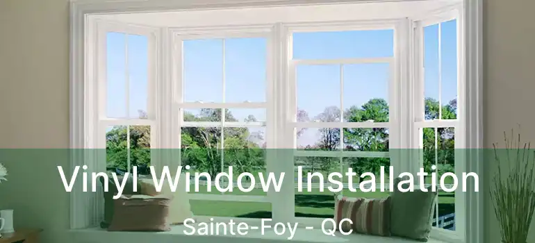  Vinyl Window Installation Sainte-Foy - QC