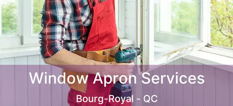  Window Apron Services Bourg-Royal - QC
