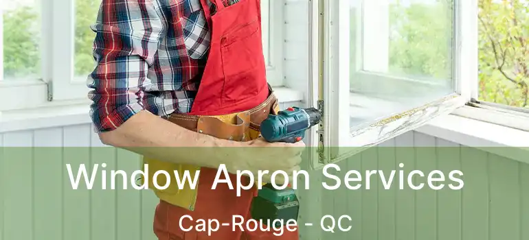  Window Apron Services Cap-Rouge - QC