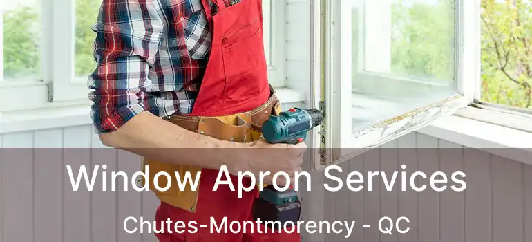  Window Apron Services Chutes-Montmorency - QC