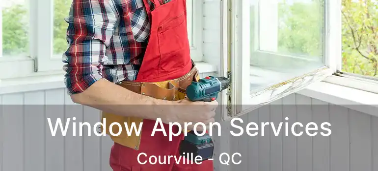 Window Apron Services Courville - QC