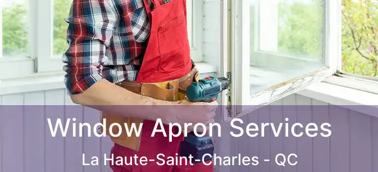  Window Apron Services La Haute-Saint-Charles - QC