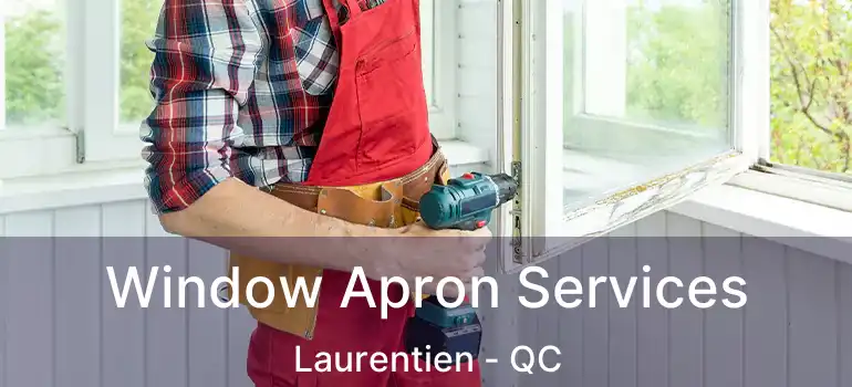  Window Apron Services Laurentien - QC