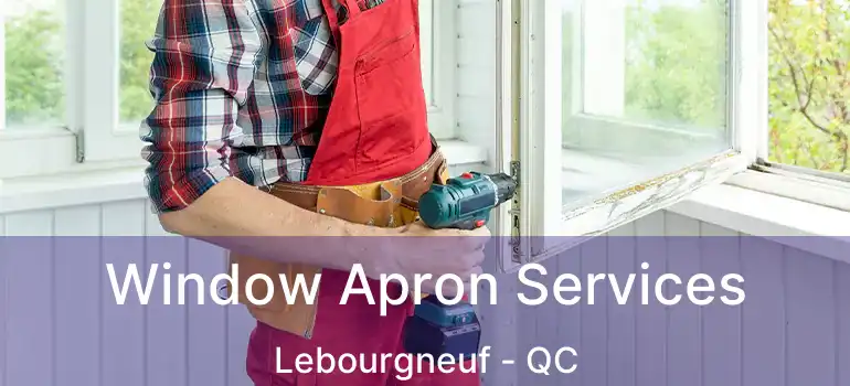  Window Apron Services Lebourgneuf - QC