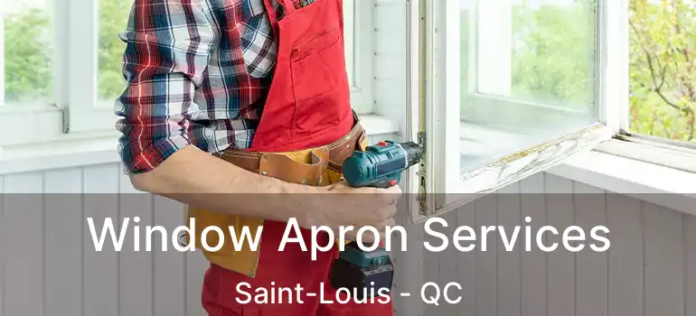 Window Apron Services Saint-Louis - QC