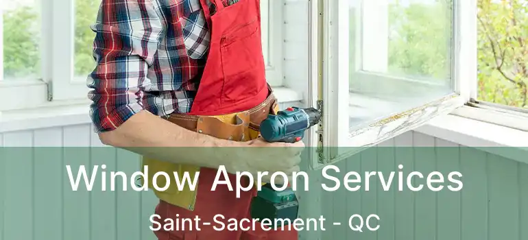  Window Apron Services Saint-Sacrement - QC