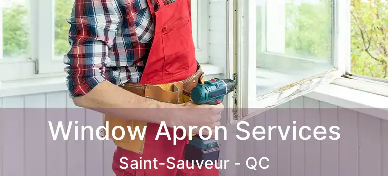  Window Apron Services Saint-Sauveur - QC