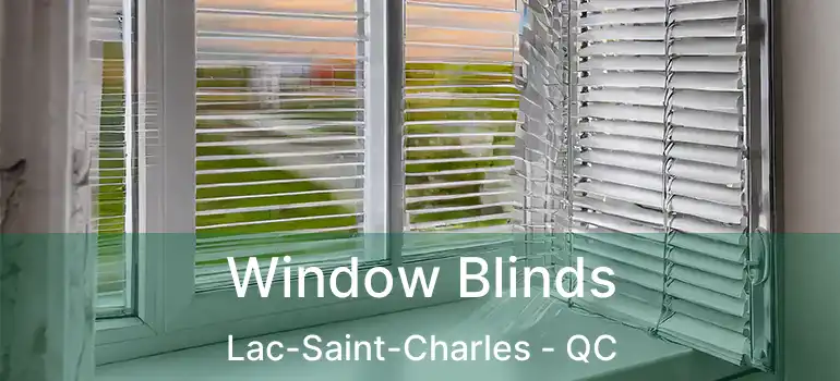  Window Blinds Lac-Saint-Charles - QC