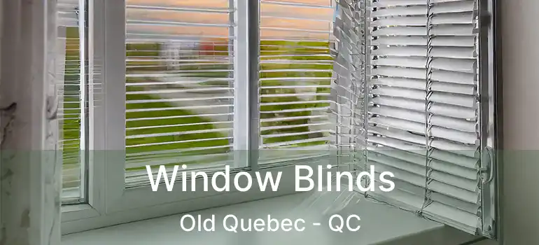  Window Blinds Old Quebec - QC