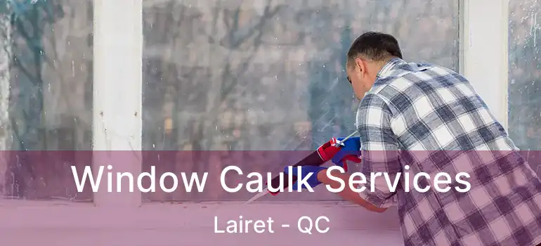  Window Caulk Services Lairet - QC