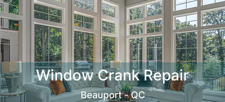  Window Crank Repair Beauport - QC