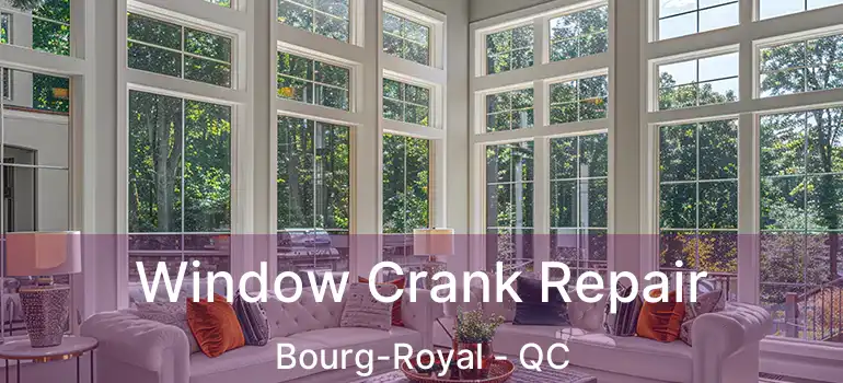  Window Crank Repair Bourg-Royal - QC