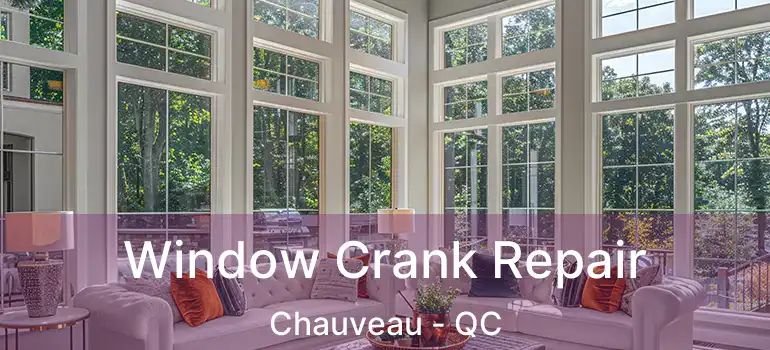  Window Crank Repair Chauveau - QC