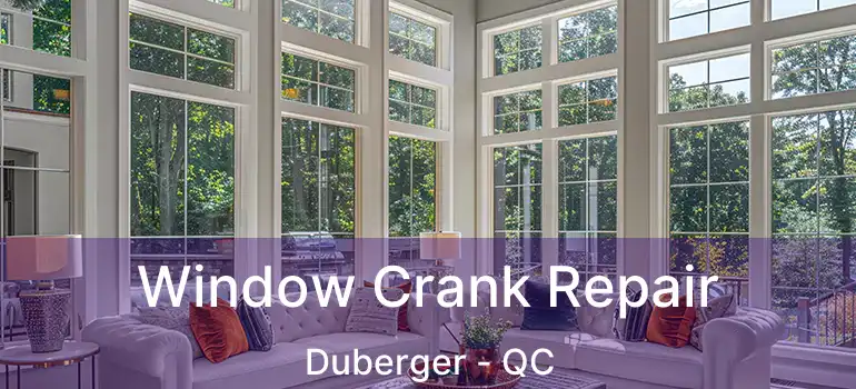  Window Crank Repair Duberger - QC