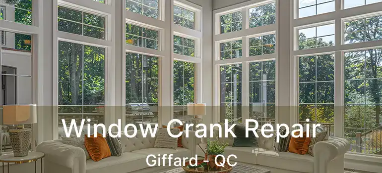  Window Crank Repair Giffard - QC
