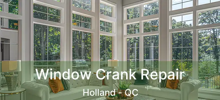  Window Crank Repair Holland - QC