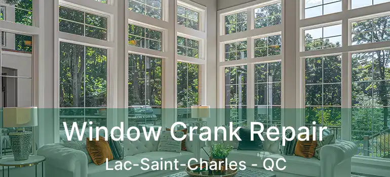  Window Crank Repair Lac-Saint-Charles - QC