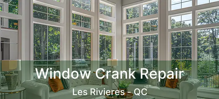  Window Crank Repair Les Rivieres - QC
