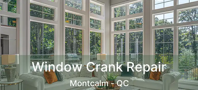  Window Crank Repair Montcalm - QC