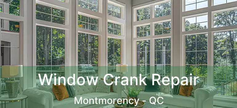  Window Crank Repair Montmorency - QC