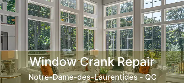  Window Crank Repair Notre-Dame-des-Laurentides - QC
