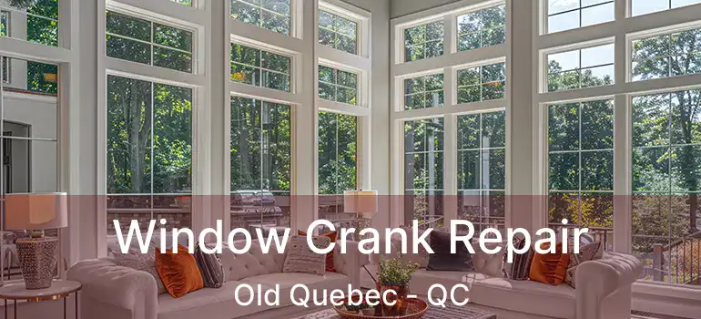  Window Crank Repair Old Quebec - QC