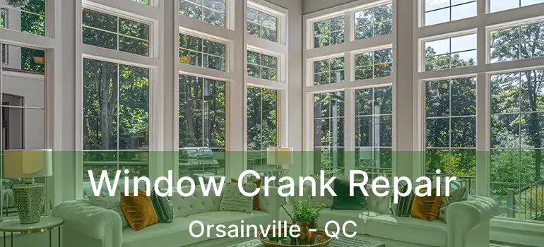  Window Crank Repair Orsainville - QC
