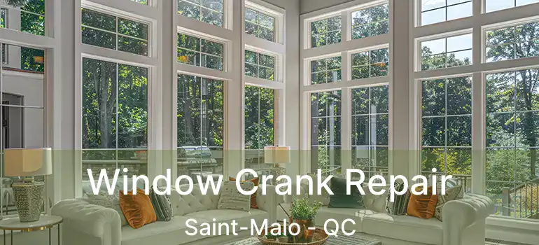  Window Crank Repair Saint-Malo - QC