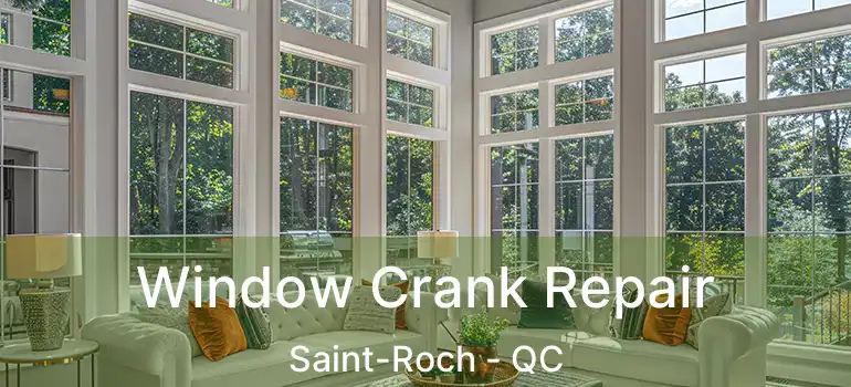  Window Crank Repair Saint-Roch - QC