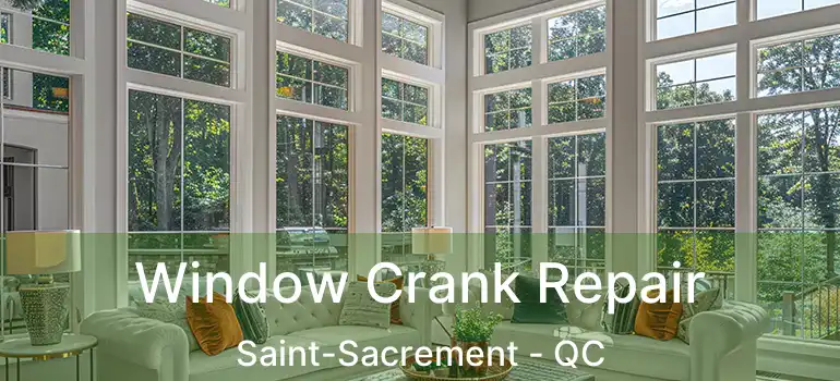  Window Crank Repair Saint-Sacrement - QC