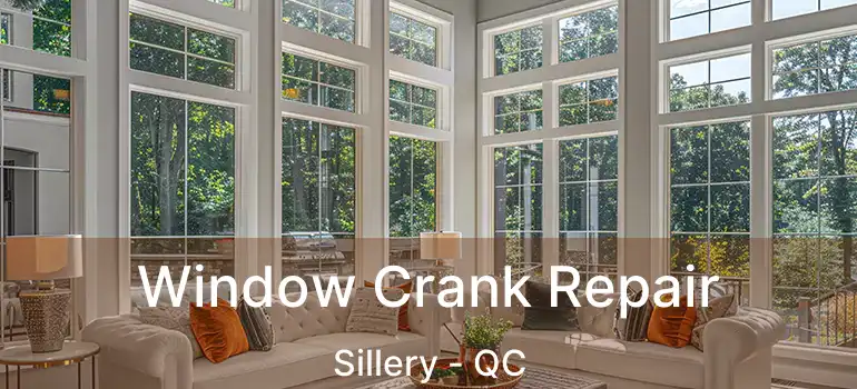  Window Crank Repair Sillery - QC