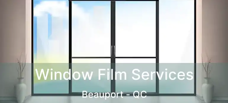  Window Film Services Beauport - QC