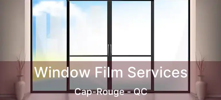  Window Film Services Cap-Rouge - QC