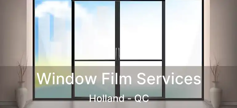  Window Film Services Holland - QC