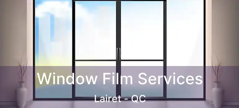  Window Film Services Lairet - QC
