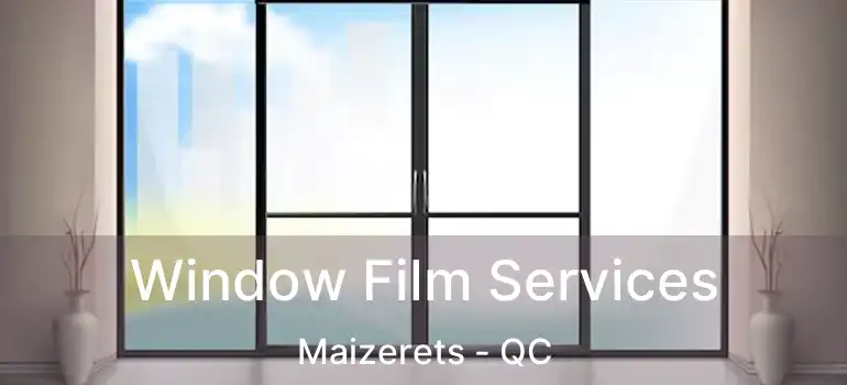  Window Film Services Maizerets - QC
