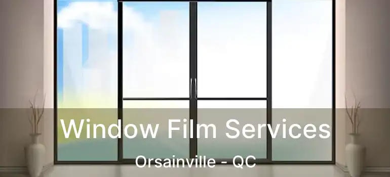  Window Film Services Orsainville - QC