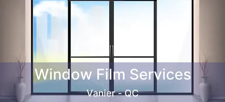  Window Film Services Vanier - QC