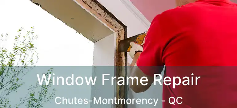  Window Frame Repair Chutes-Montmorency - QC