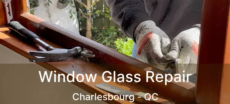  Window Glass Repair Charlesbourg - QC