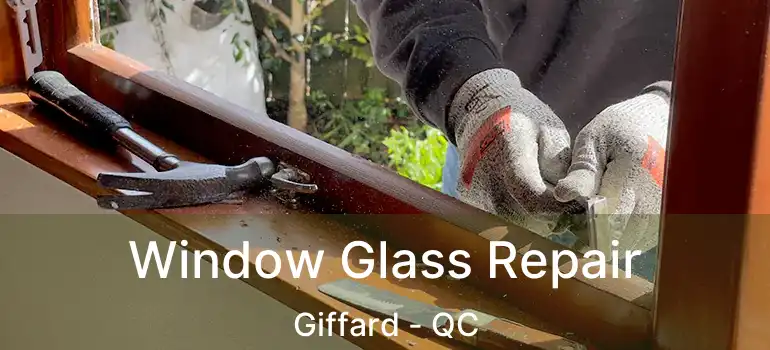  Window Glass Repair Giffard - QC