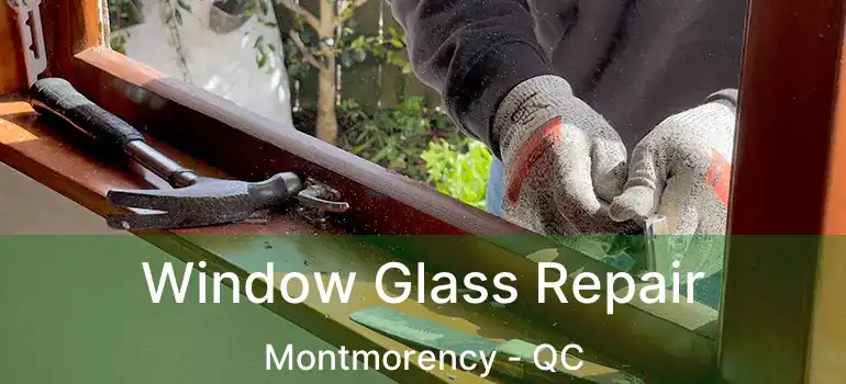  Window Glass Repair Montmorency - QC
