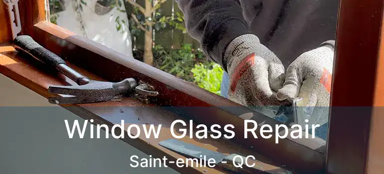  Window Glass Repair Saint-emile - QC