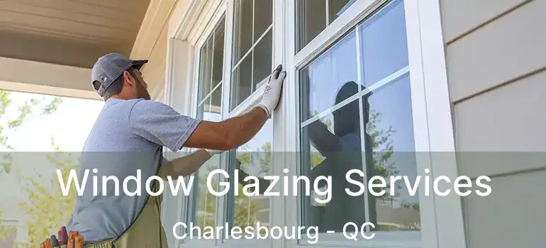  Window Glazing Services Charlesbourg - QC