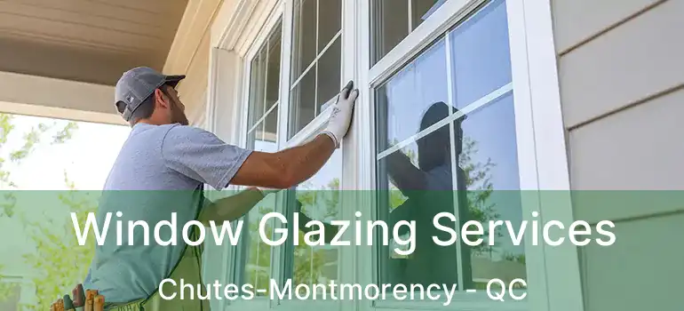  Window Glazing Services Chutes-Montmorency - QC