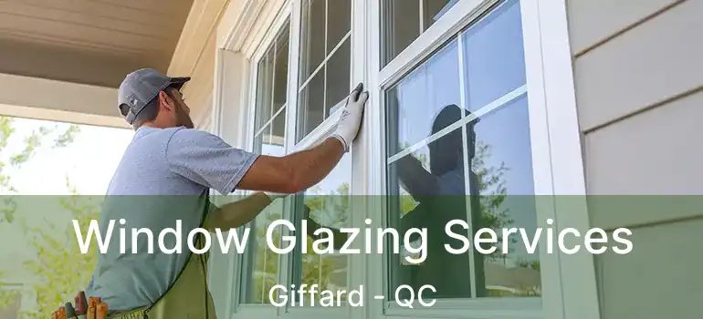  Window Glazing Services Giffard - QC